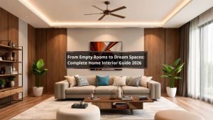 From Empty Rooms to Dream Spaces: A Complete Home Interior Guide for 2026